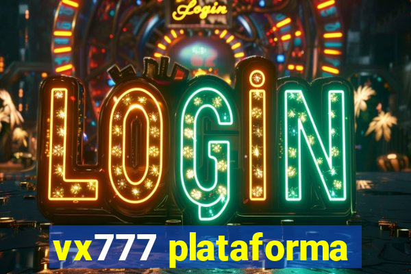 vx777 plataforma